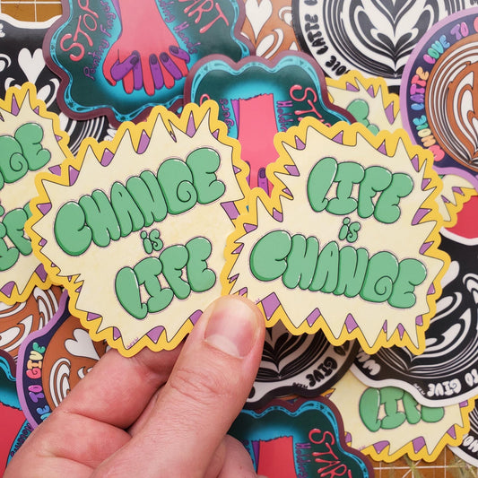 Change is Life Die-Cut Vinyl Sticker, Life is Change Decal